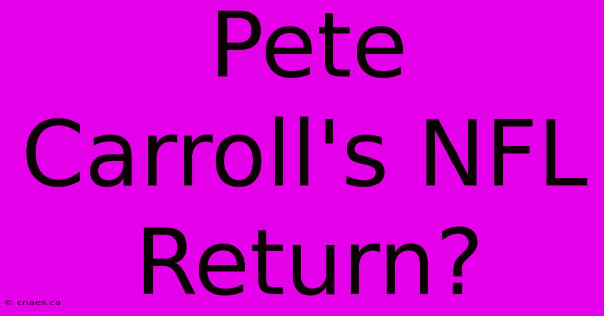 Pete Carroll's NFL Return?