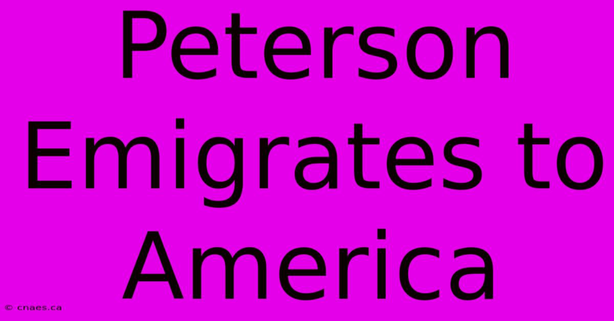 Peterson Emigrates To America