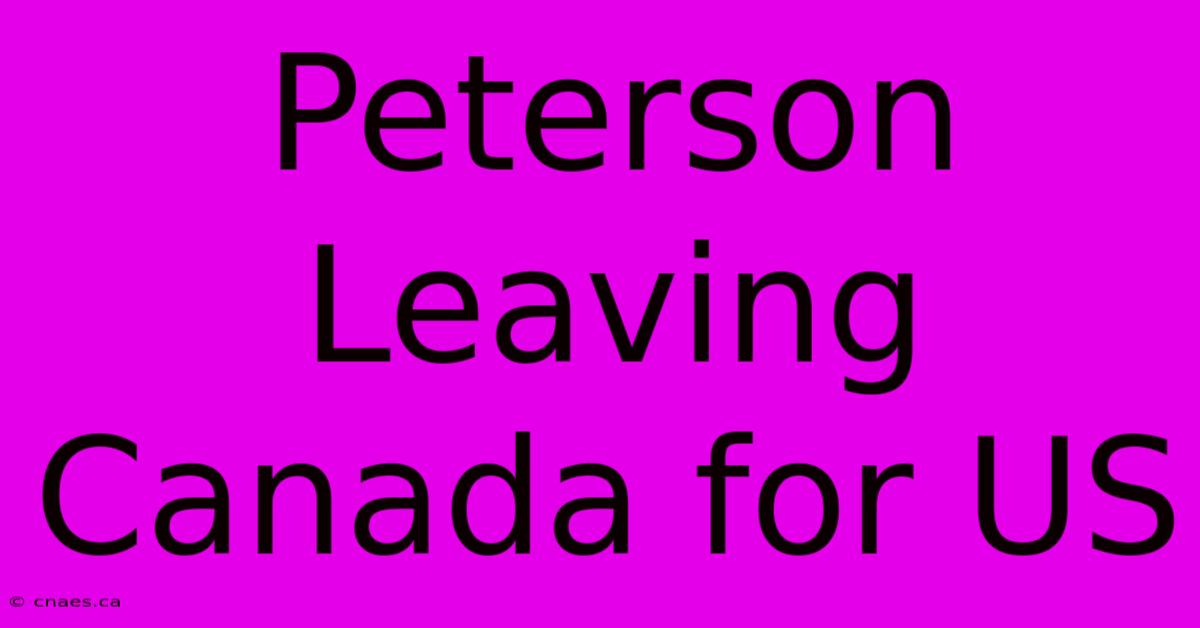 Peterson Leaving Canada For US