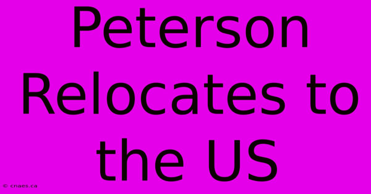 Peterson Relocates To The US