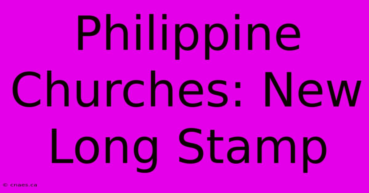 Philippine Churches: New Long Stamp