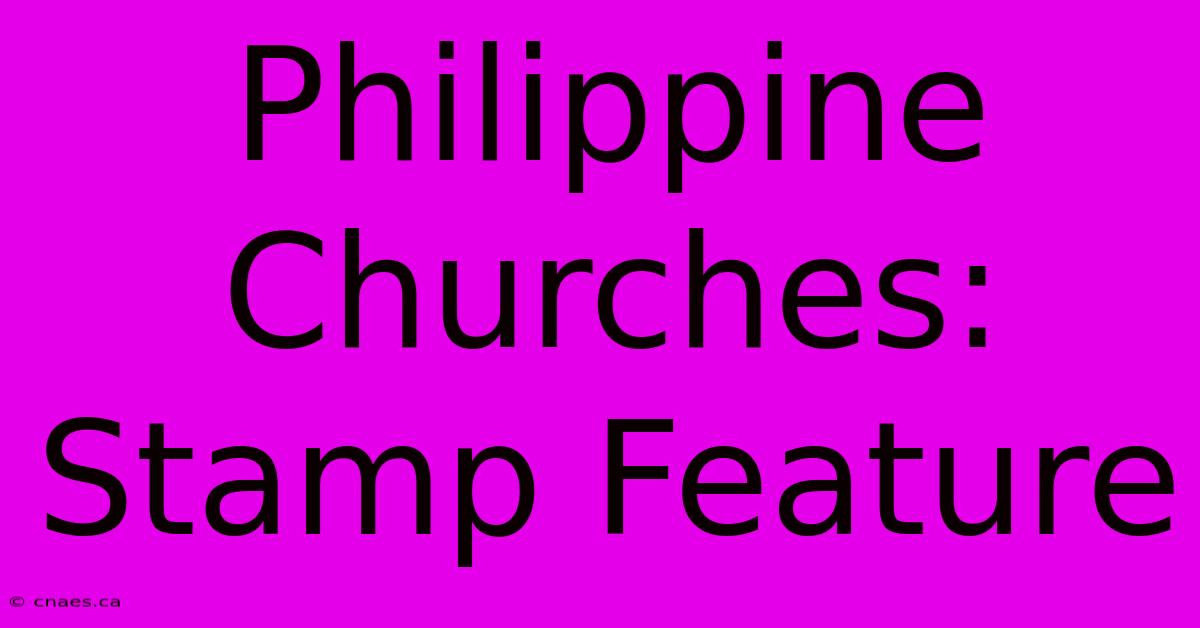 Philippine Churches: Stamp Feature