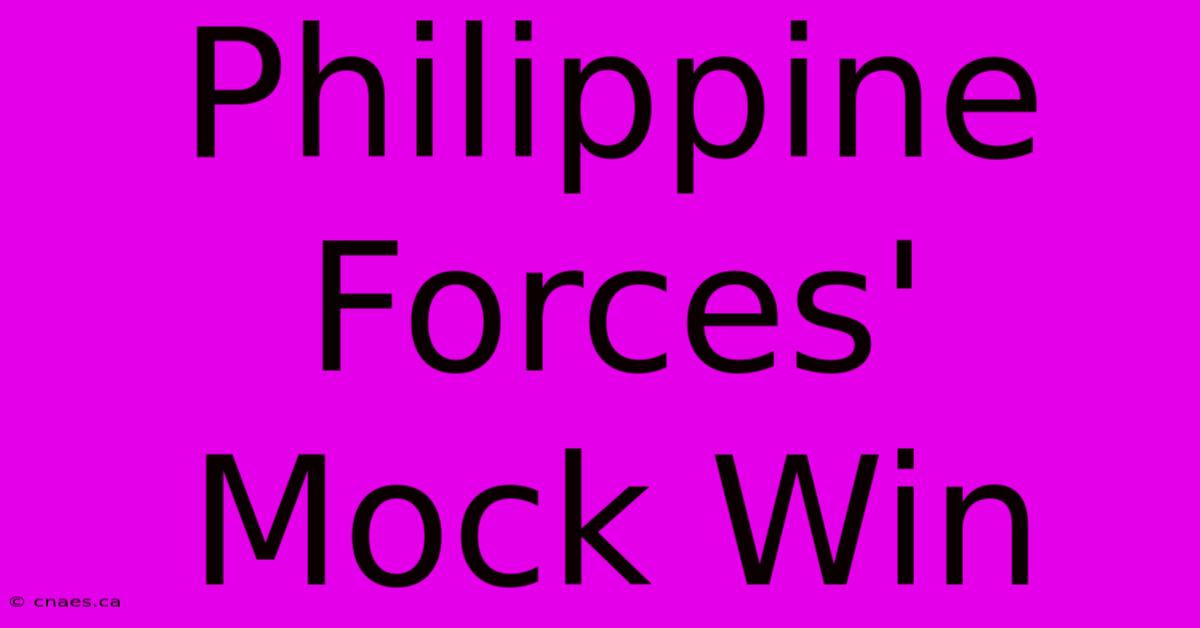 Philippine Forces' Mock Win