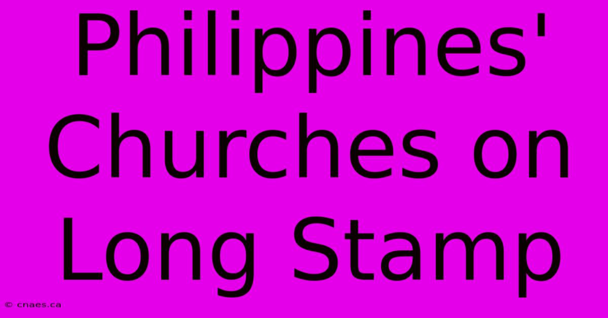 Philippines' Churches On Long Stamp