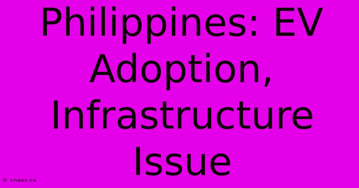 Philippines: EV Adoption, Infrastructure Issue