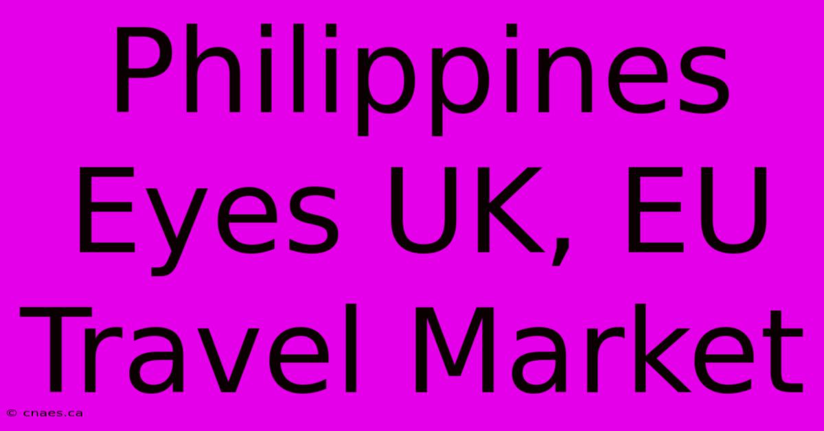 Philippines Eyes UK, EU Travel Market