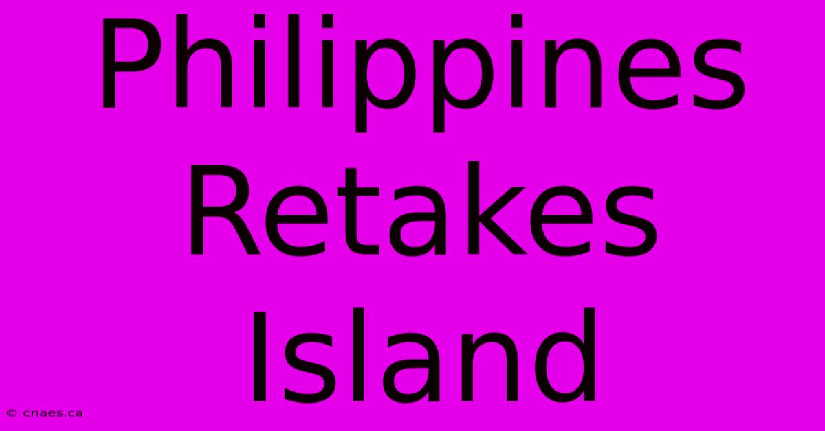 Philippines Retakes Island