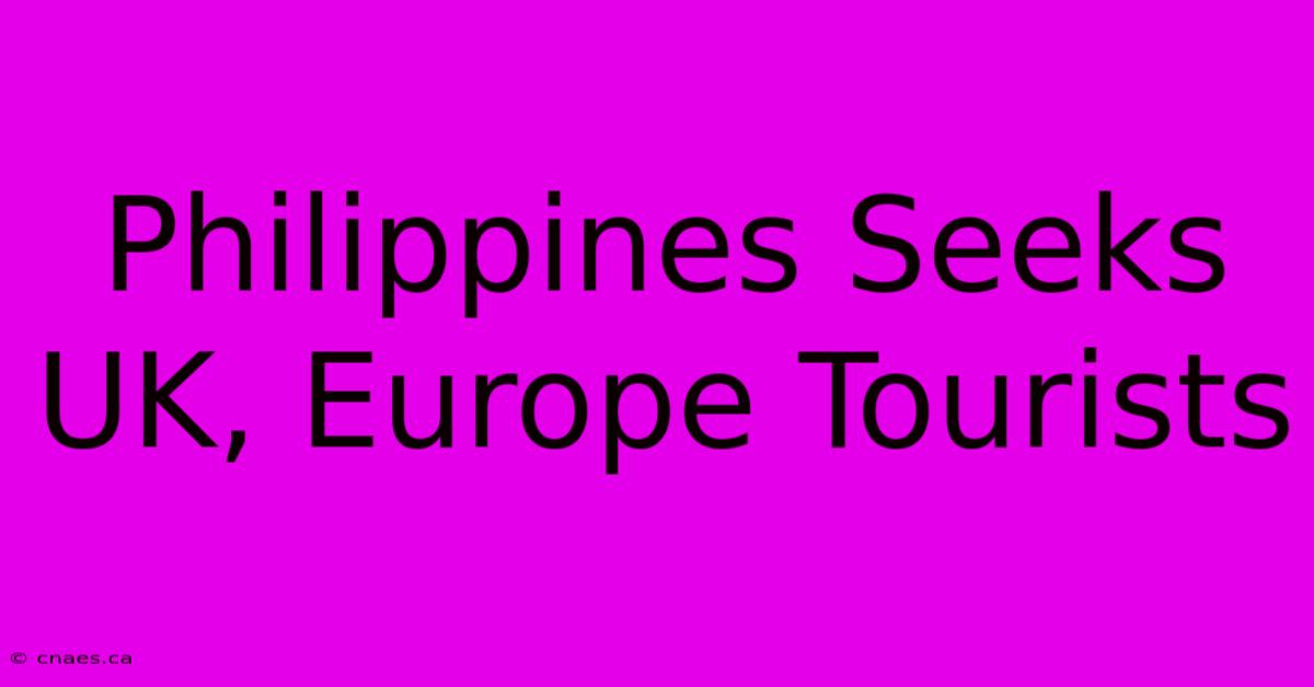 Philippines Seeks UK, Europe Tourists