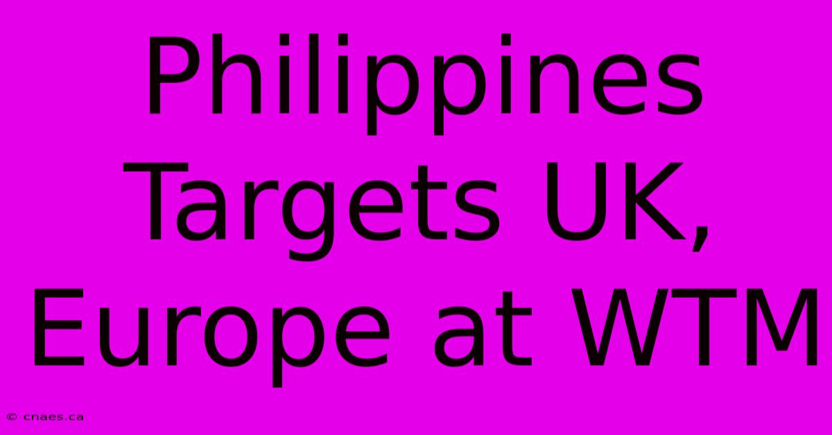 Philippines Targets UK, Europe At WTM