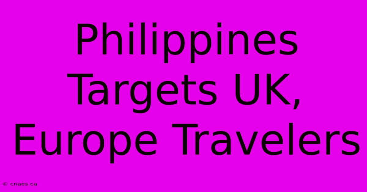 Philippines Targets UK, Europe Travelers