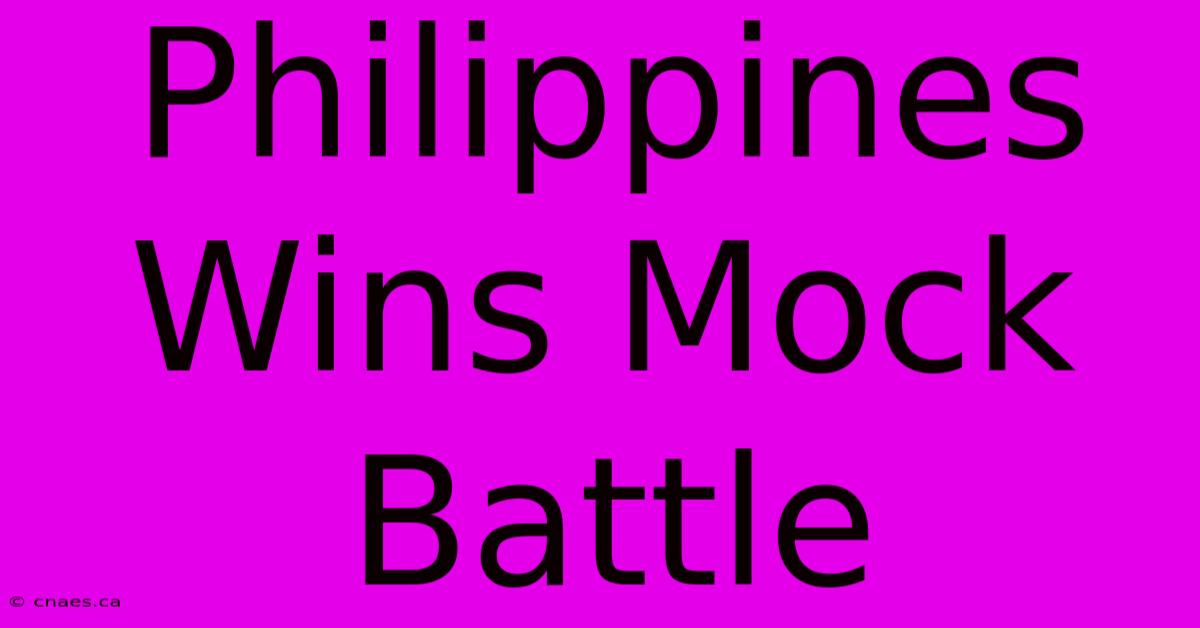 Philippines Wins Mock Battle