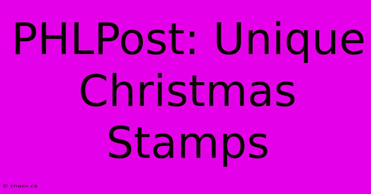 PHLPost: Unique Christmas Stamps