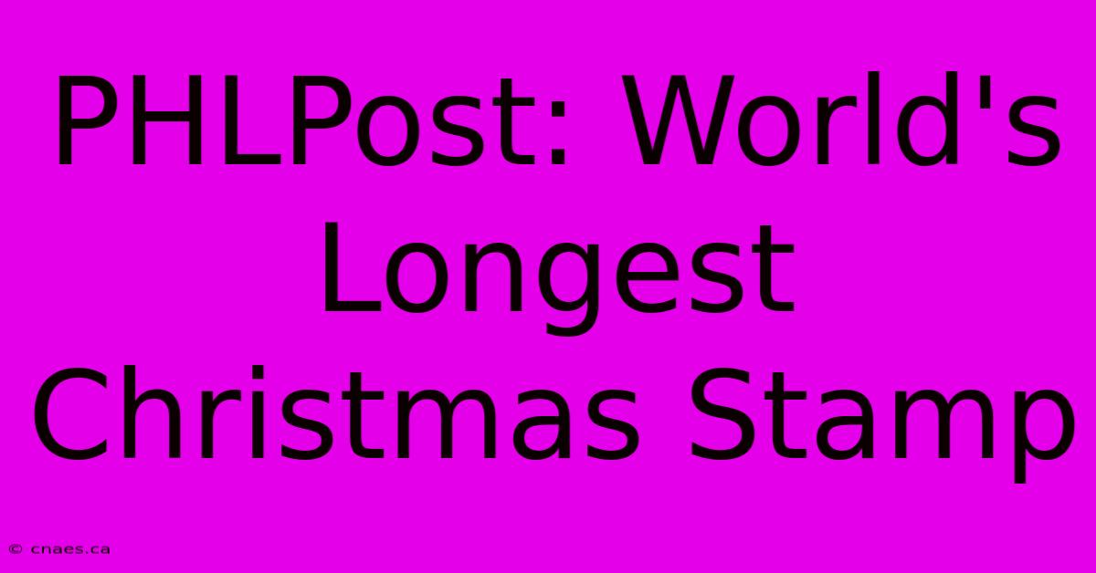 PHLPost: World's Longest Christmas Stamp