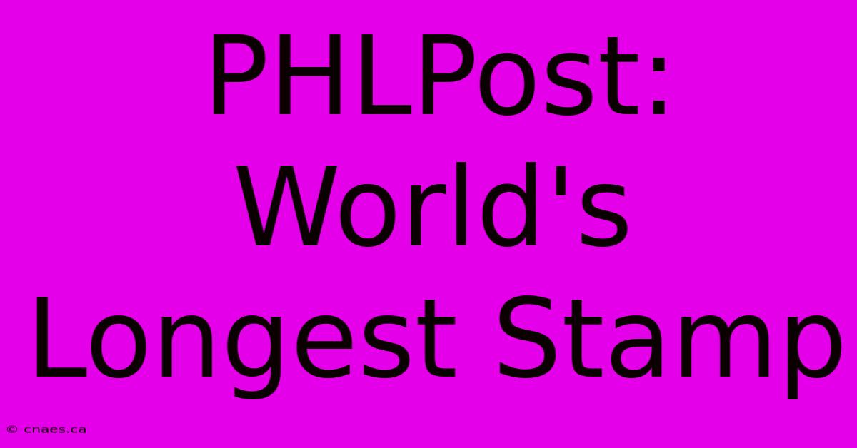 PHLPost: World's Longest Stamp