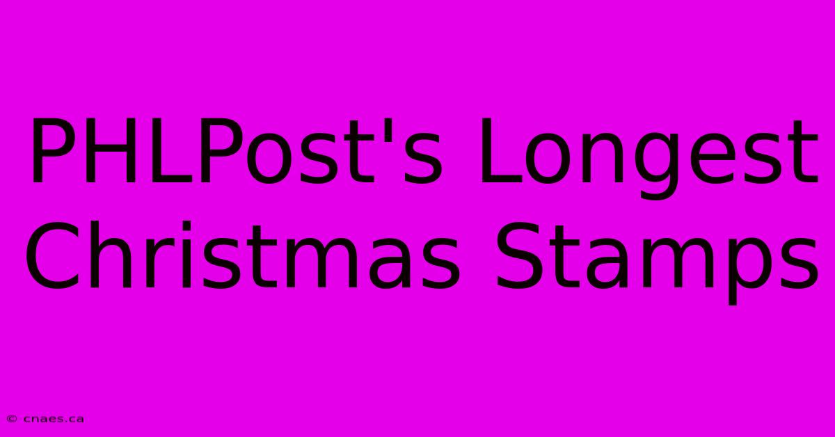 PHLPost's Longest Christmas Stamps