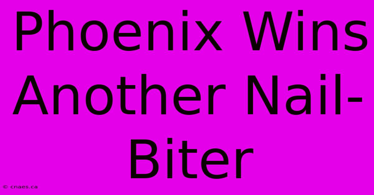 Phoenix Wins Another Nail-Biter