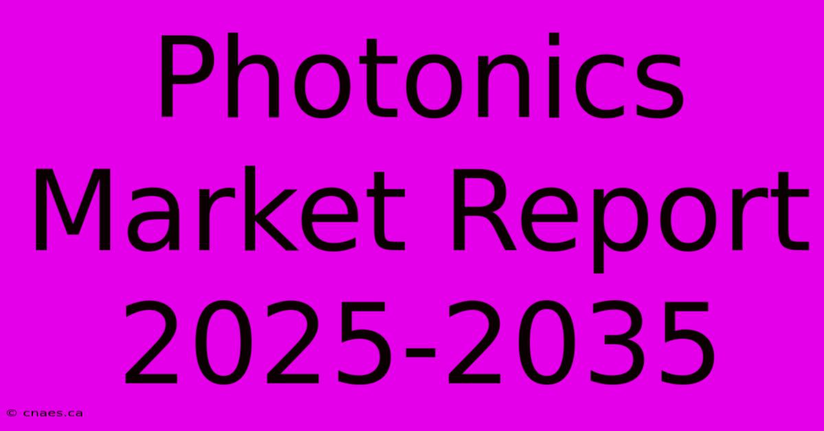 Photonics Market Report 2025-2035