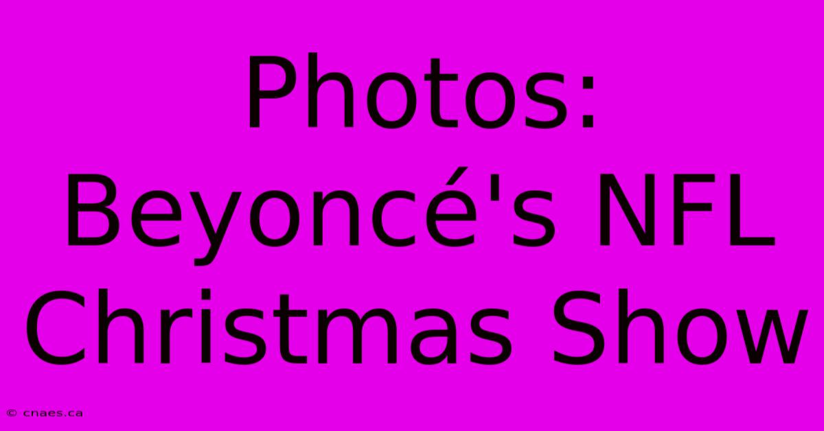 Photos: Beyoncé's NFL Christmas Show