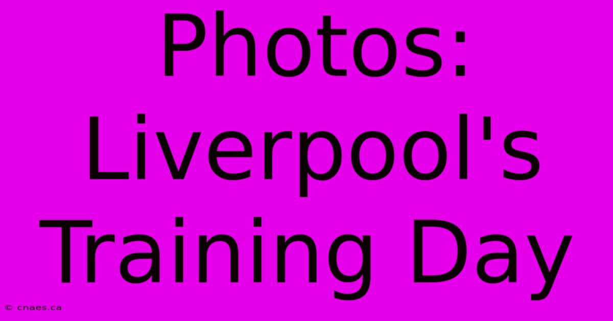 Photos: Liverpool's Training Day