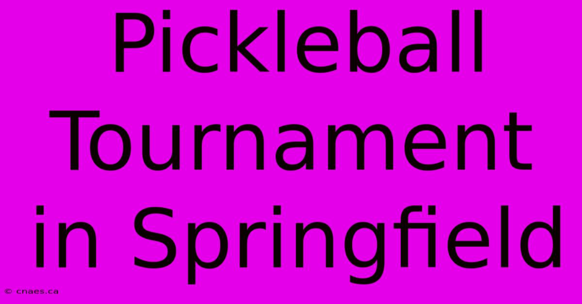 Pickleball Tournament In Springfield