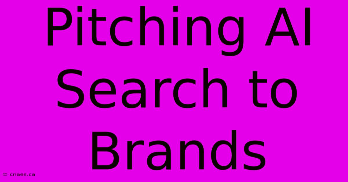 Pitching AI Search To Brands