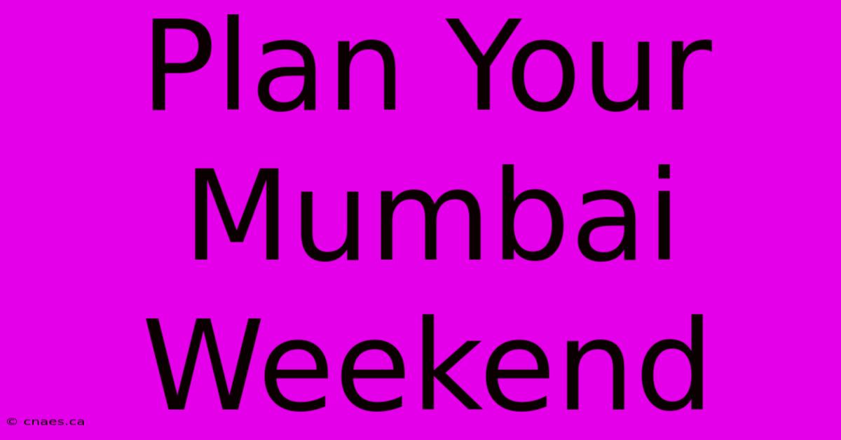 Plan Your Mumbai Weekend