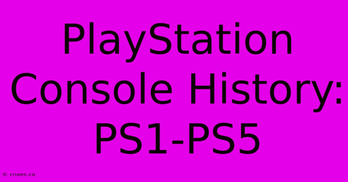 PlayStation Console History: PS1-PS5