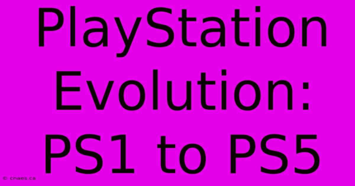 PlayStation Evolution: PS1 To PS5