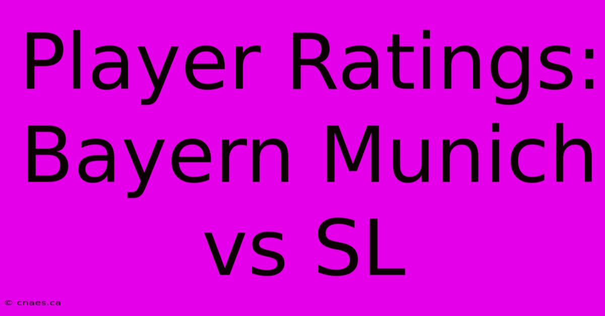 Player Ratings: Bayern Munich Vs SL