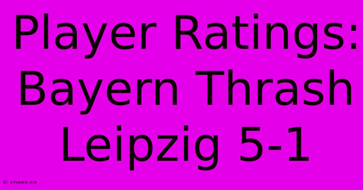 Player Ratings: Bayern Thrash Leipzig 5-1