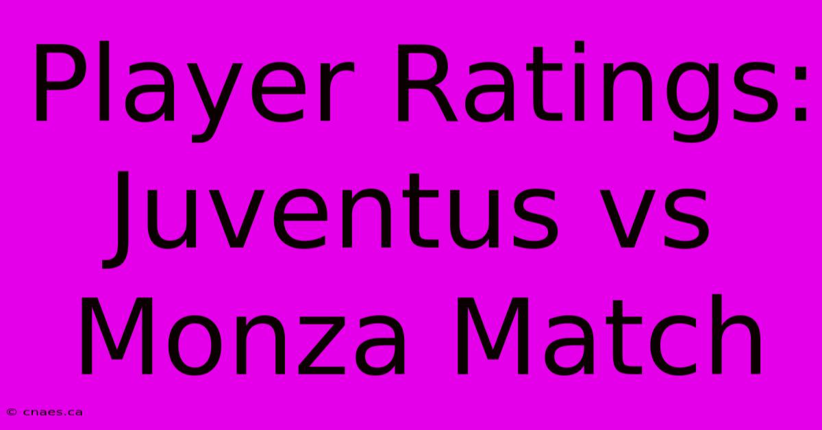 Player Ratings: Juventus Vs Monza Match