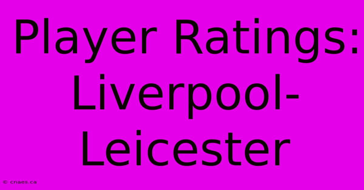 Player Ratings: Liverpool-Leicester