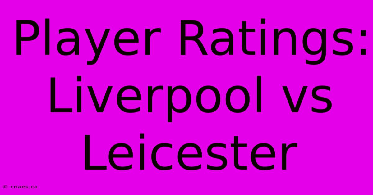 Player Ratings: Liverpool Vs Leicester