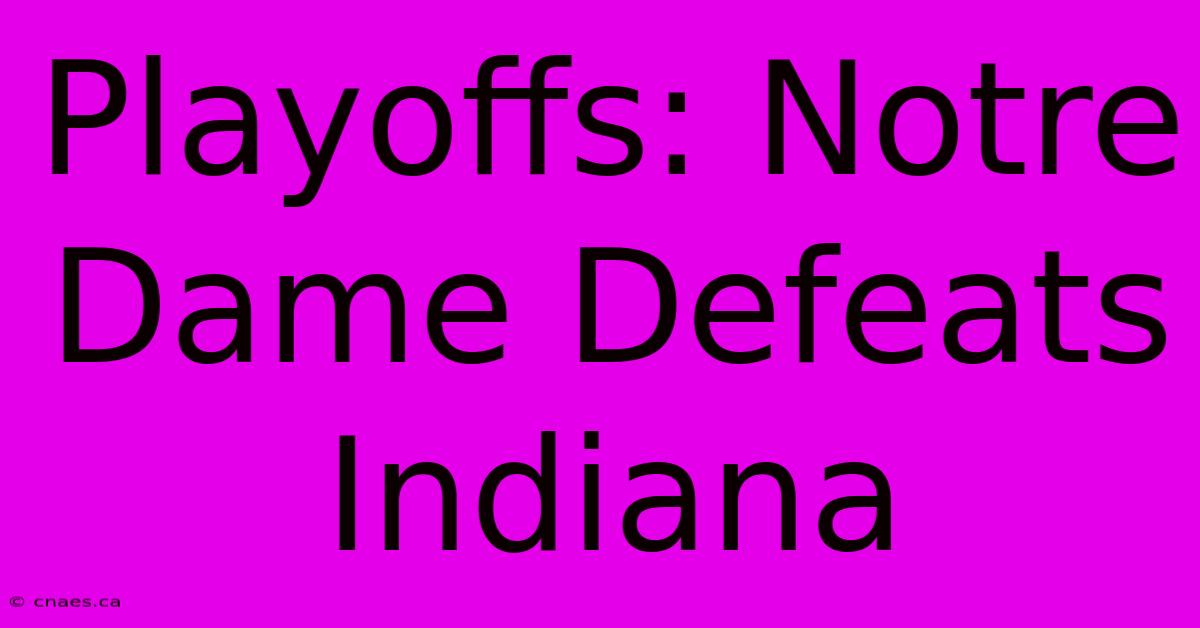 Playoffs: Notre Dame Defeats Indiana