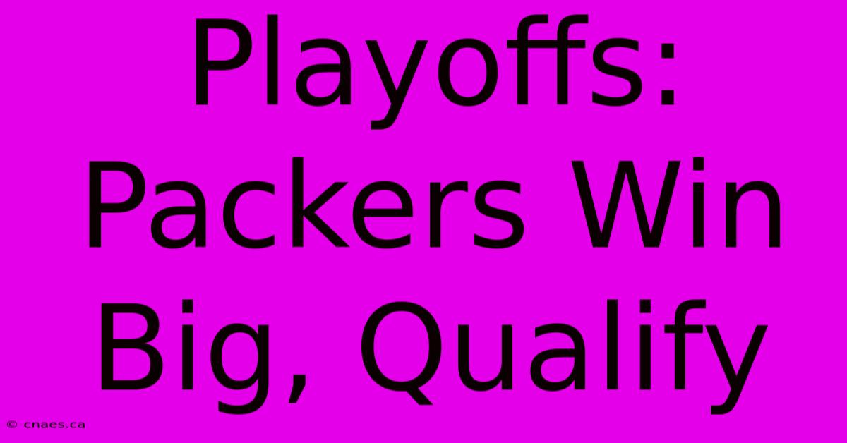 Playoffs: Packers Win Big, Qualify