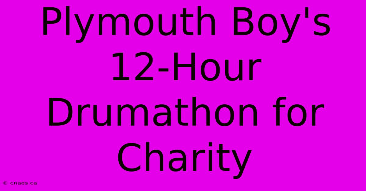 Plymouth Boy's 12-Hour Drumathon For Charity 