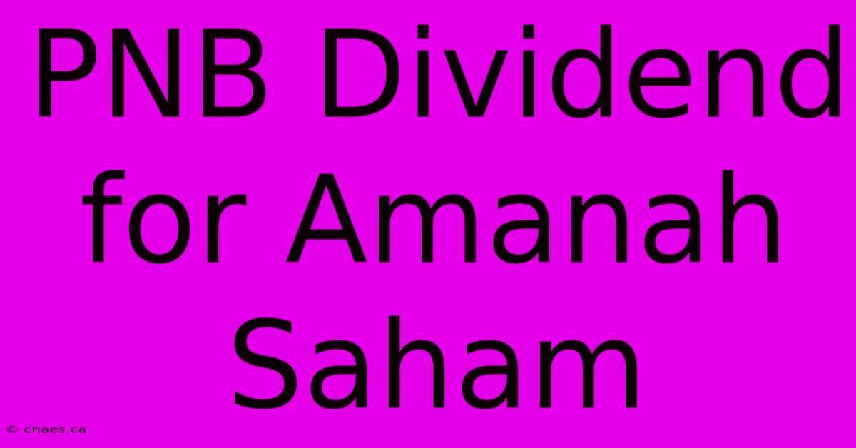 PNB Dividend For Amanah Saham