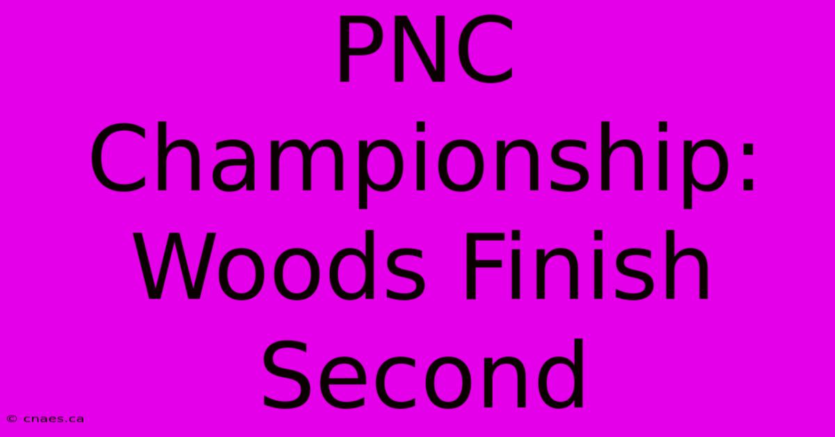 PNC Championship: Woods Finish Second