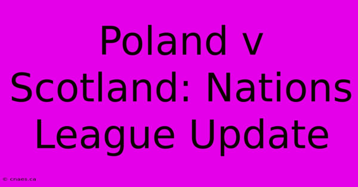 Poland V Scotland: Nations League Update