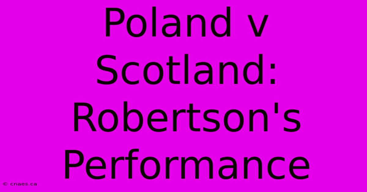 Poland V Scotland: Robertson's Performance