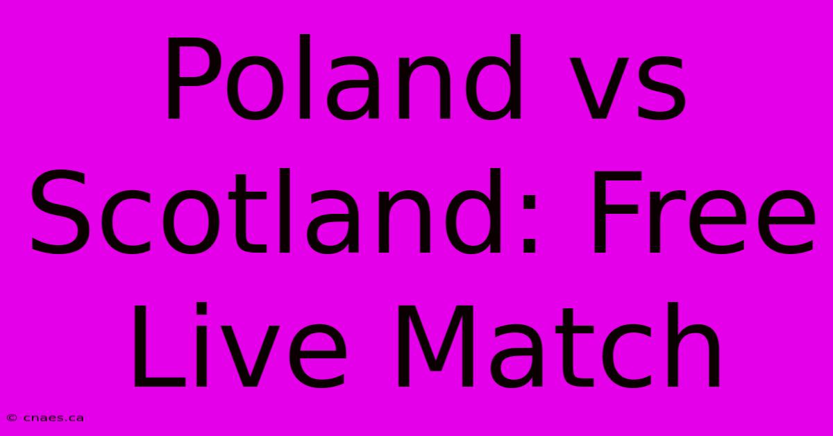 Poland Vs Scotland: Free Live Match