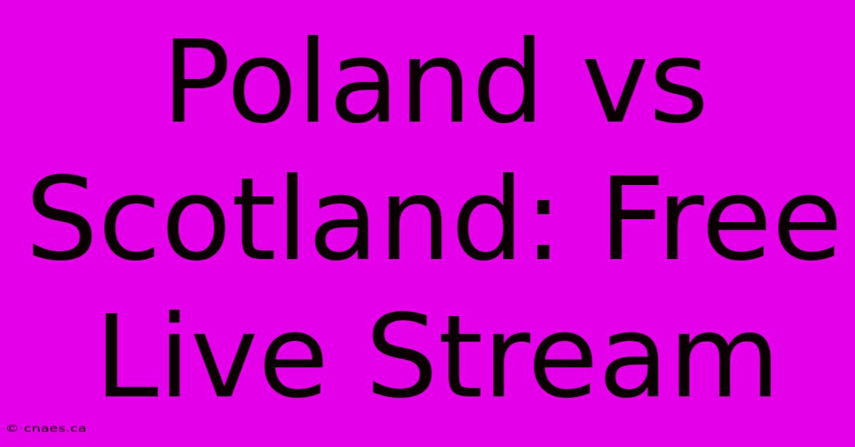 Poland Vs Scotland: Free Live Stream