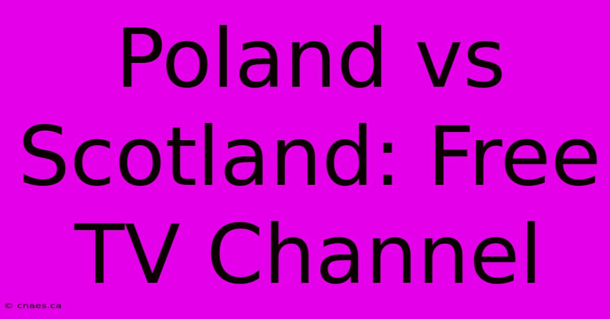 Poland Vs Scotland: Free TV Channel