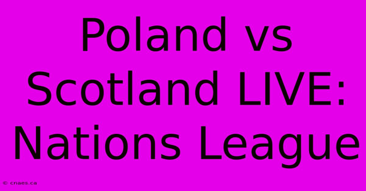 Poland Vs Scotland LIVE: Nations League