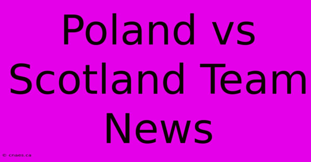 Poland Vs Scotland Team News