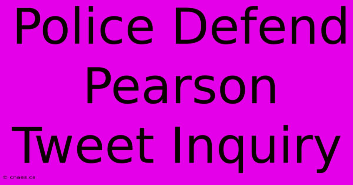 Police Defend Pearson Tweet Inquiry