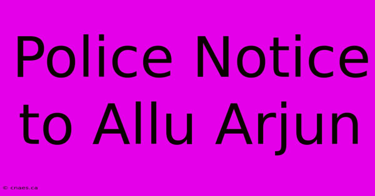 Police Notice To Allu Arjun