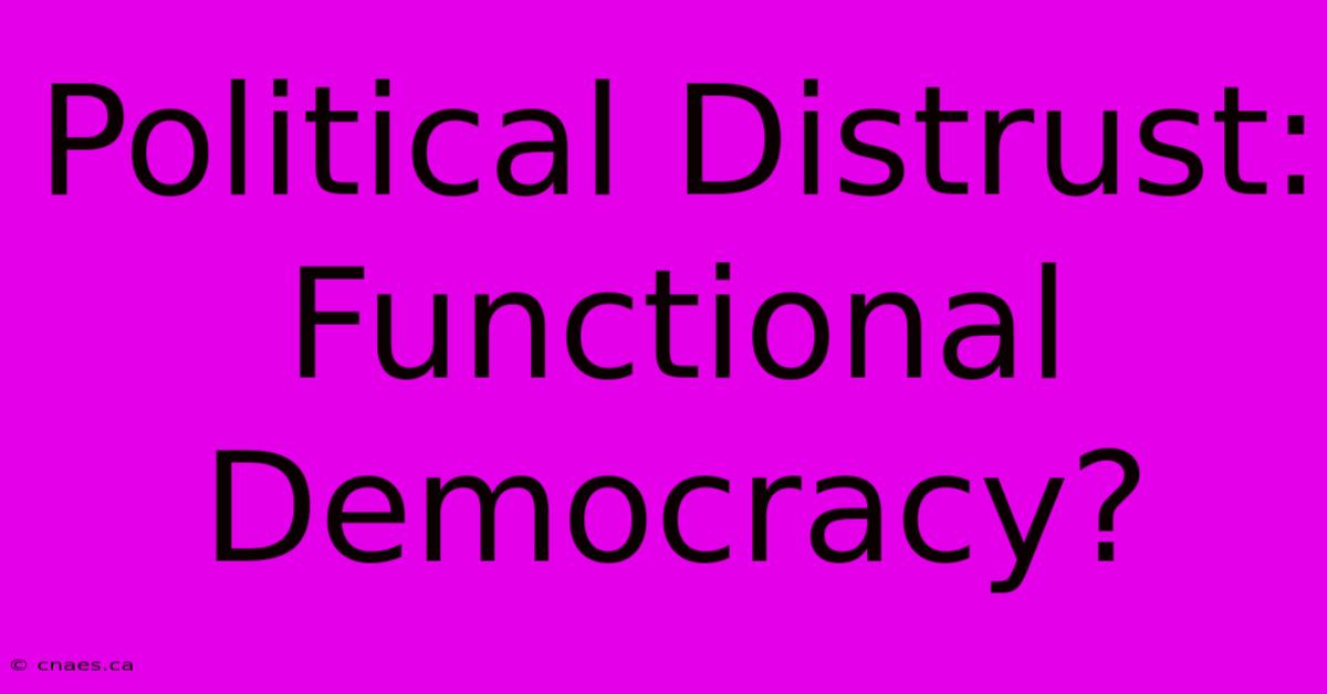 Political Distrust: Functional Democracy?