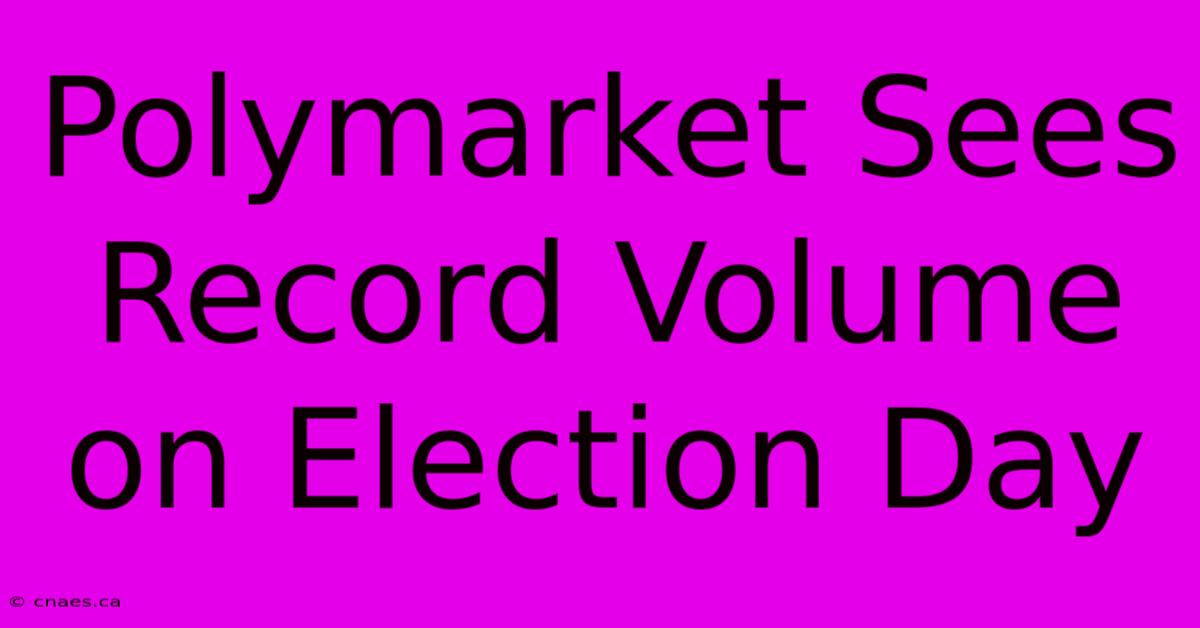 Polymarket Sees Record Volume On Election Day