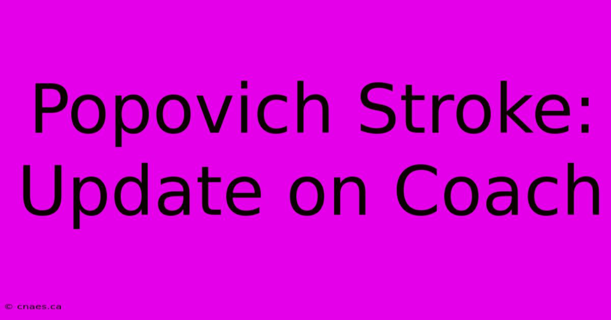 Popovich Stroke: Update On Coach